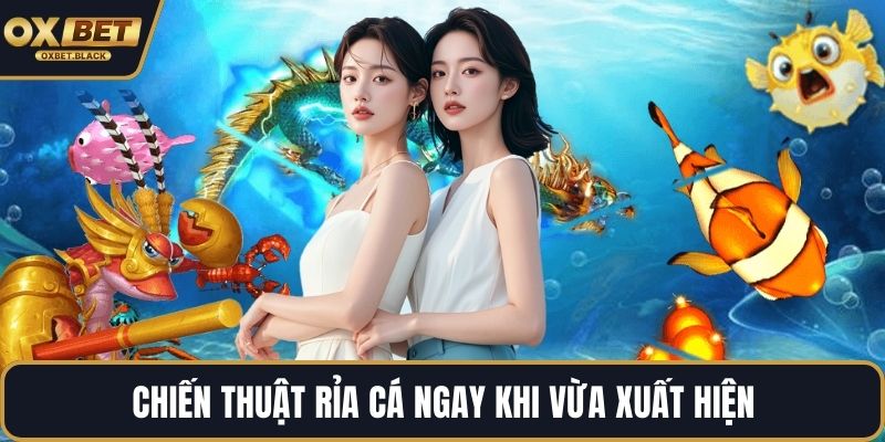 Chiến thuật rỉa cá ngay khi vừa xuất hiện