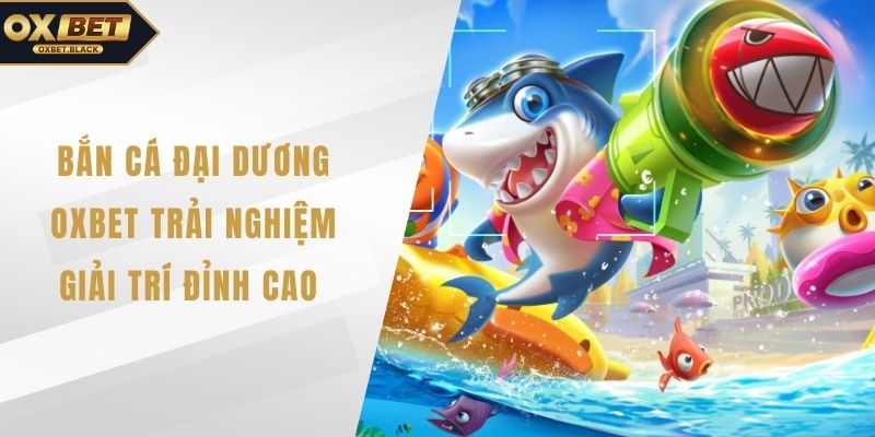 Bắn cá đại dương