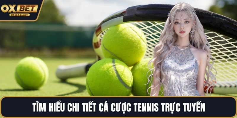 Tìm hiểu chi tiết cá cược tennis trực tuyến