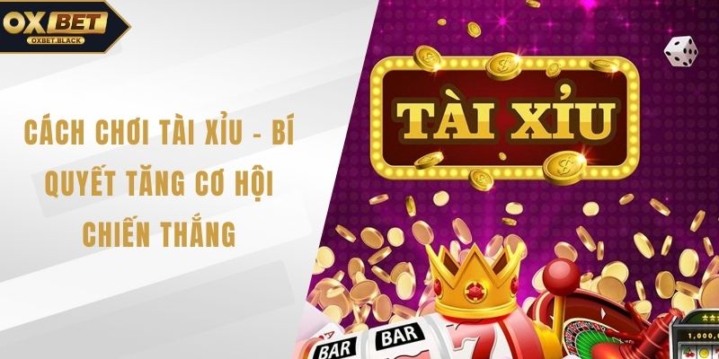 Cách chơi tài xỉu