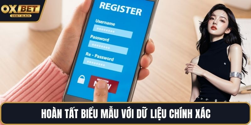 Hoàn tất biểu mẫu với dữ liệu chính xác