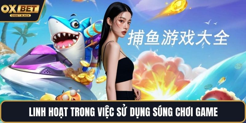 Linh hoạt trong việc sử dụng súng chơi game