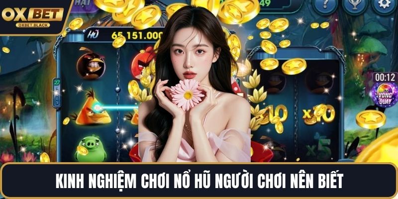 Kinh nghiệm chơi nổ hũ người chơi nên biết