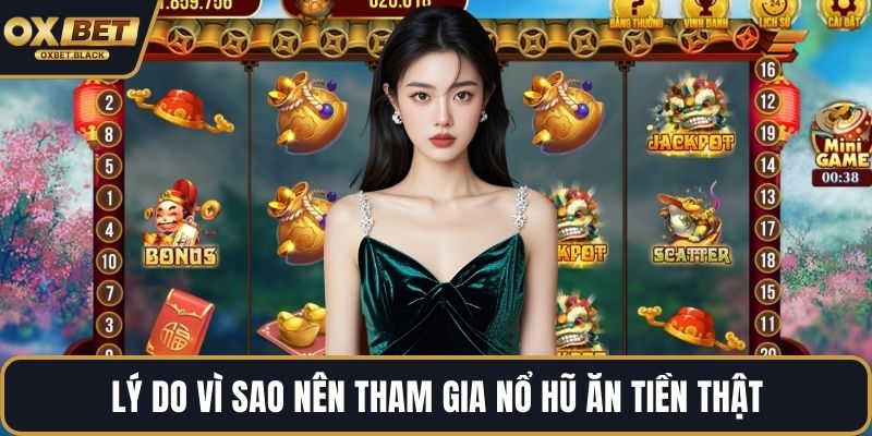 Lý do vì sao nên tham gia Nổ hũ ăn tiền thật