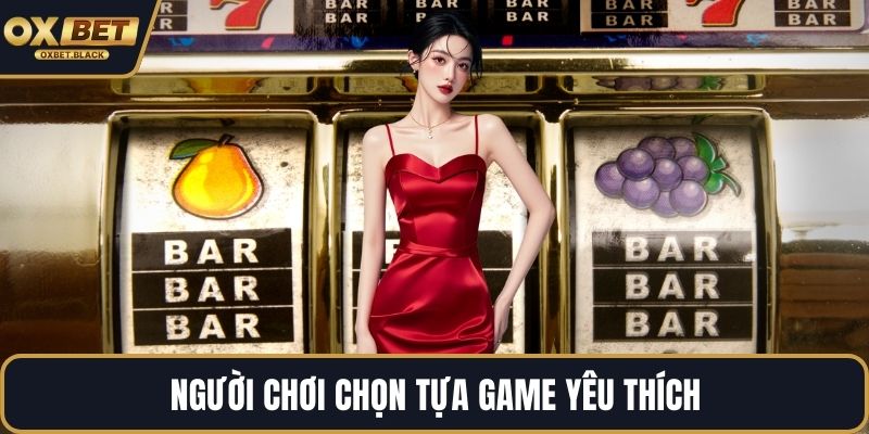 Người chơi chọn tựa game yêu thích