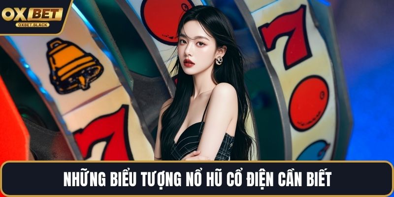 Những biểu tượng nổ hũ cổ điện cần biết