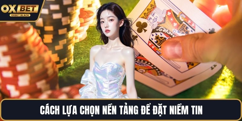 Cách lựa chọn nền tảng để đặt niềm tin