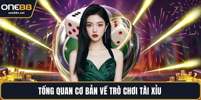 Tổng quan cơ bản về trò chơi tài xỉu