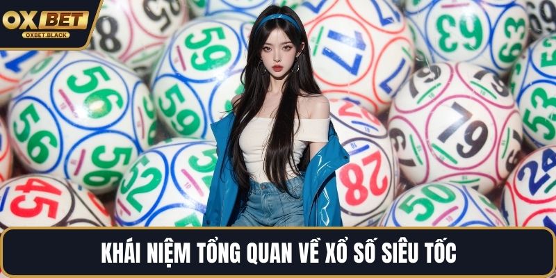 Khái niệm tổng quan về xổ số siêu tốc