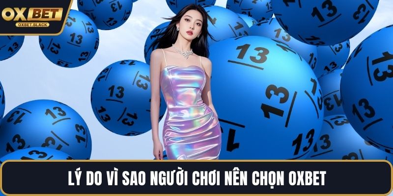 Lý do vì sao người chơi nên chọn OXBET