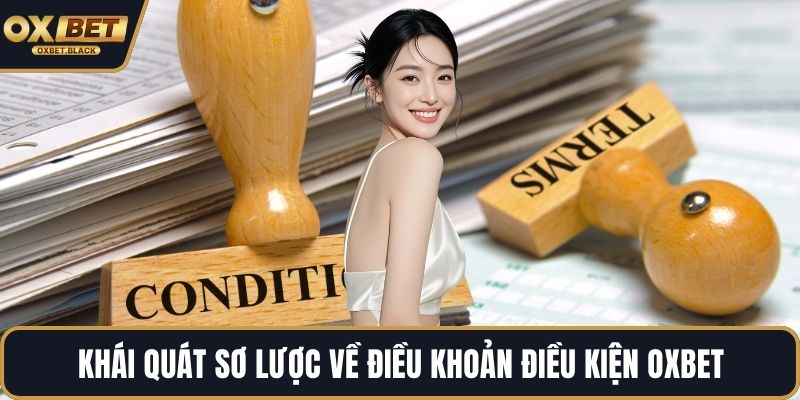 Khái quát sơ lược về điều khoản điều kiện OXBET