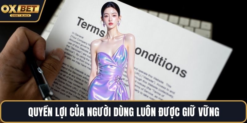 Quyền lợi của người dùng luôn được giữ vững